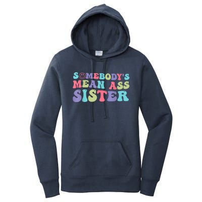 Funny Somebodys Mean Ass Sister Humor Quote Women's Pullover Hoodie