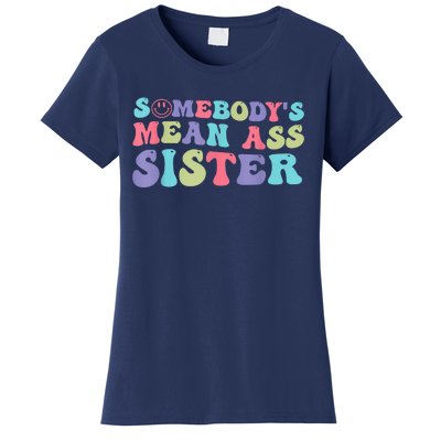 Funny Somebodys Mean Ass Sister Humor Quote Women's T-Shirt