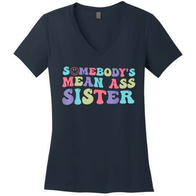 Funny Somebodys Mean Ass Sister Humor Quote Women's V-Neck T-Shirt