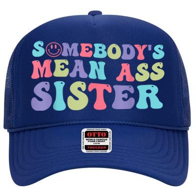 Funny Somebodys Mean Ass Sister Humor Quote High Crown Mesh Back Trucker Hat