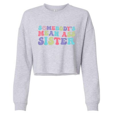 Funny Somebodys Mean Ass Sister Humor Quote Cropped Pullover Crew