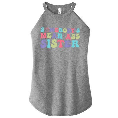 Funny Somebodys Mean Ass Sister Humor Quote Women's Perfect Tri Rocker Tank