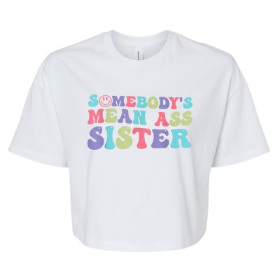 Funny Somebodys Mean Ass Sister Humor Quote Bella+Canvas Jersey Crop Tee