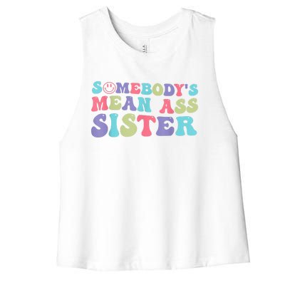 Funny Somebodys Mean Ass Sister Humor Quote Women's Racerback Cropped Tank