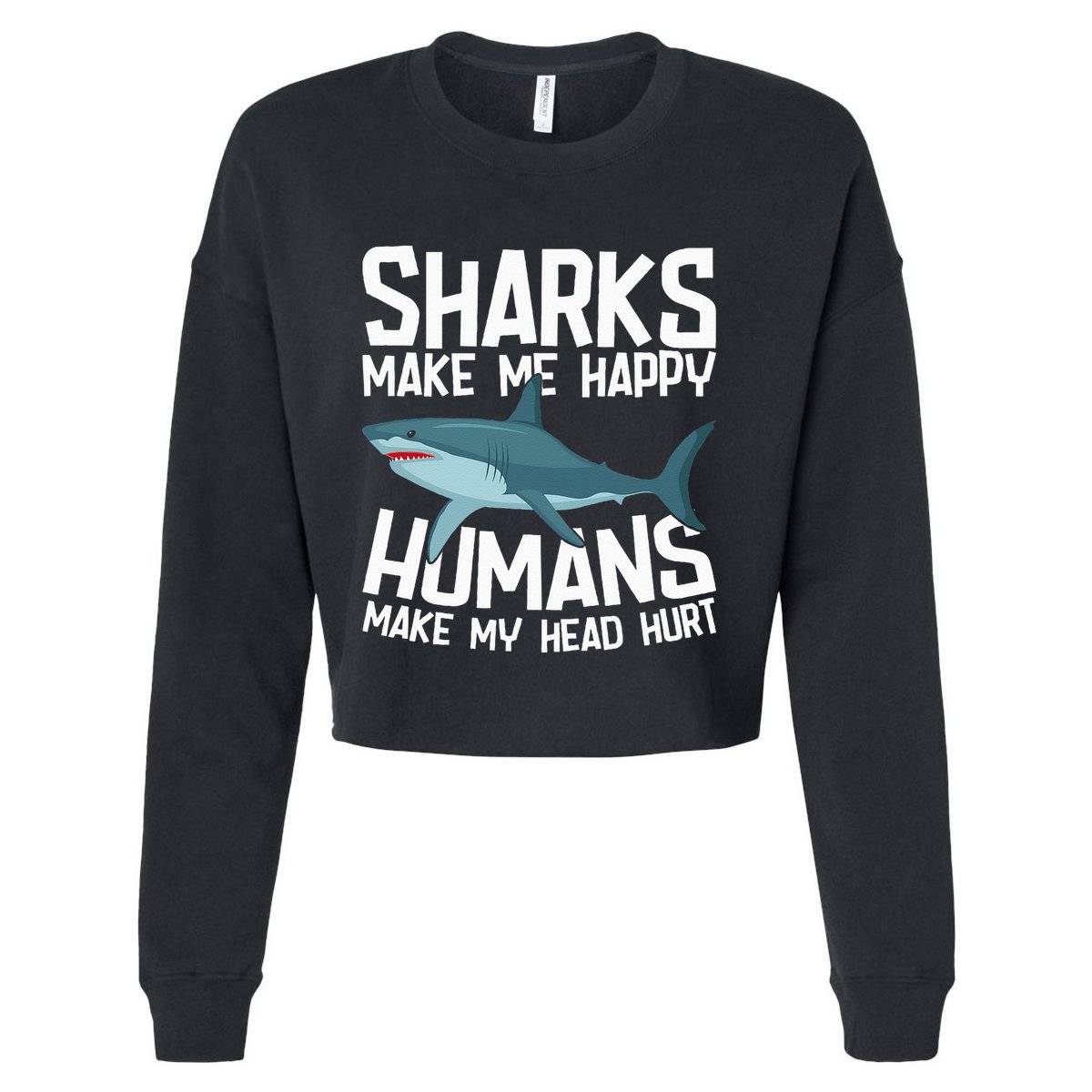 Funny Sharks Make Me Happy Marine Biology Shark Cropped Pullover Crew