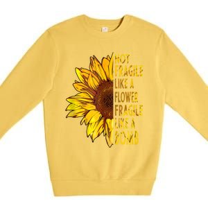 Feminist Sunflower, Not Fragile Like A Flower Fragile Like A Bomb Premium Crewneck Sweatshirt