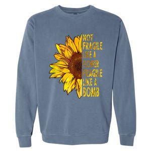 Feminist Sunflower, Not Fragile Like A Flower Fragile Like A Bomb Garment-Dyed Sweatshirt