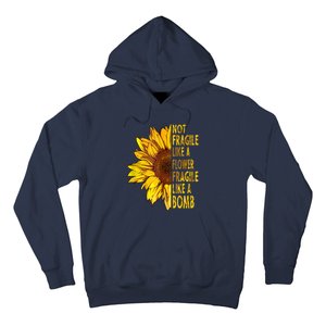 Feminist Sunflower, Not Fragile Like A Flower Fragile Like A Bomb Hoodie