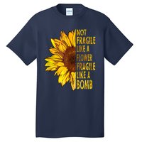 Feminist Sunflower, Not Fragile Like A Flower Fragile Like A Bomb Tall T-Shirt