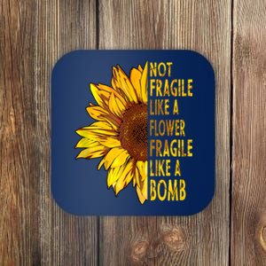 Feminist Sunflower, Not Fragile Like A Flower Fragile Like A Bomb Coaster