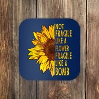 Feminist Sunflower, Not Fragile Like A Flower Fragile Like A Bomb Coaster