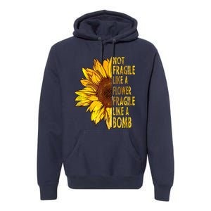 Feminist Sunflower, Not Fragile Like A Flower Fragile Like A Bomb Premium Hoodie