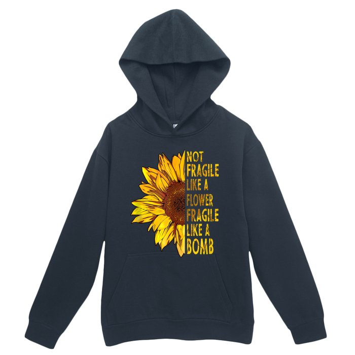 Feminist Sunflower, Not Fragile Like A Flower Fragile Like A Bomb Urban Pullover Hoodie