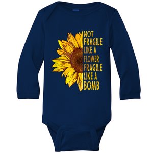 Feminist Sunflower, Not Fragile Like A Flower Fragile Like A Bomb Baby Long Sleeve Bodysuit