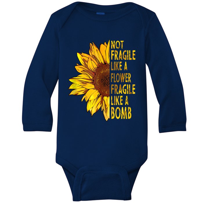 Feminist Sunflower, Not Fragile Like A Flower Fragile Like A Bomb Baby Long Sleeve Bodysuit