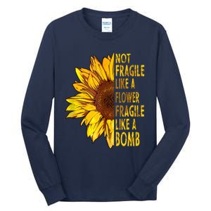 Feminist Sunflower, Not Fragile Like A Flower Fragile Like A Bomb Tall Long Sleeve T-Shirt