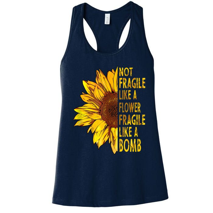 Feminist Sunflower, Not Fragile Like A Flower Fragile Like A Bomb Women's Racerback Tank