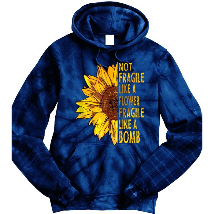 Feminist Sunflower, Not Fragile Like A Flower Fragile Like A Bomb Tie Dye Hoodie