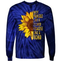 Feminist Sunflower, Not Fragile Like A Flower Fragile Like A Bomb Tie-Dye Long Sleeve Shirt