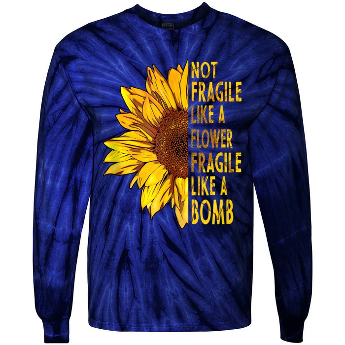 Feminist Sunflower, Not Fragile Like A Flower Fragile Like A Bomb Tie-Dye Long Sleeve Shirt