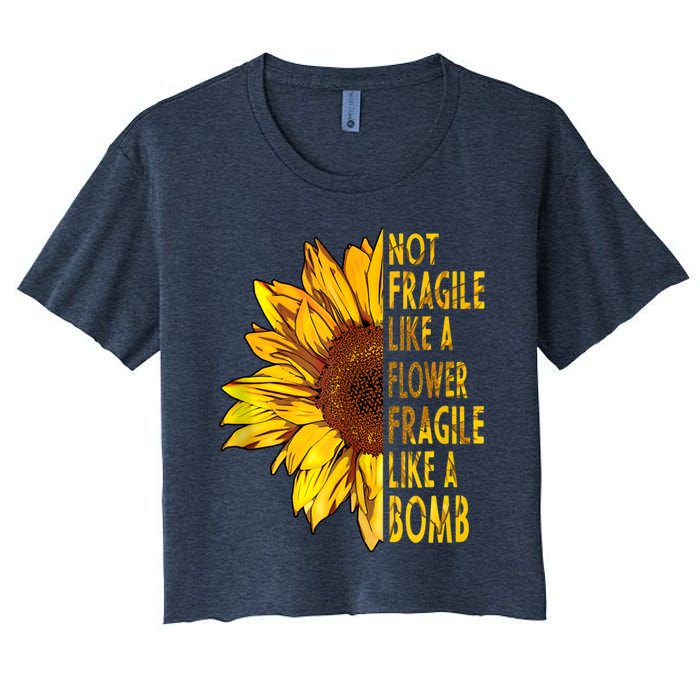 Feminist Sunflower, Not Fragile Like A Flower Fragile Like A Bomb Women's Crop Top Tee