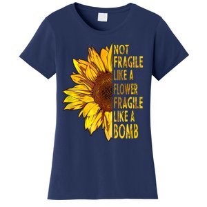 Feminist Sunflower, Not Fragile Like A Flower Fragile Like A Bomb Women's T-Shirt