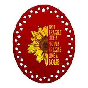 Feminist Sunflower, Not Fragile Like A Flower Fragile Like A Bomb Ceramic Oval Ornament