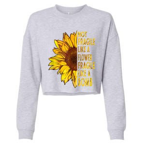 Feminist Sunflower, Not Fragile Like A Flower Fragile Like A Bomb Cropped Pullover Crew