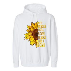 Feminist Sunflower, Not Fragile Like A Flower Fragile Like A Bomb Garment-Dyed Fleece Hoodie