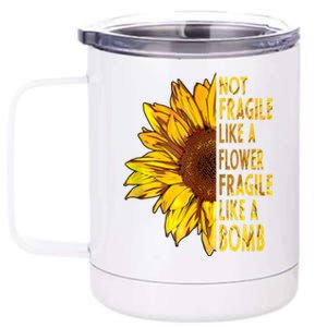 Feminist Sunflower, Not Fragile Like A Flower Fragile Like A Bomb 12 oz Stainless Steel Tumbler Cup