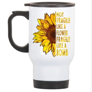 Feminist Sunflower, Not Fragile Like A Flower Fragile Like A Bomb Stainless Steel Travel Mug