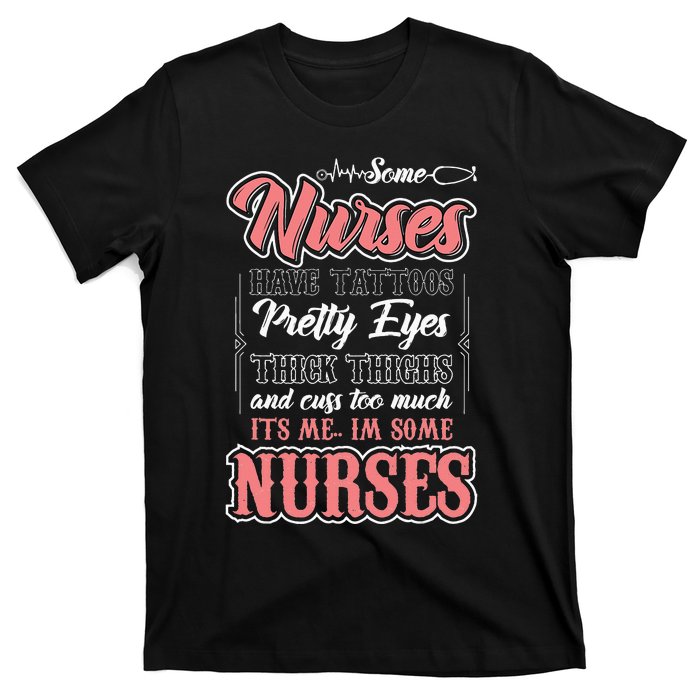 Funny Some Nurses Have Tattoos Pretty Eyes Thick Thighs T-Shirt