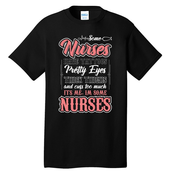 Funny Some Nurses Have Tattoos Pretty Eyes Thick Thighs Tall T-Shirt