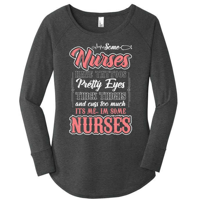 Funny Some Nurses Have Tattoos Pretty Eyes Thick Thighs Women's Perfect Tri Tunic Long Sleeve Shirt