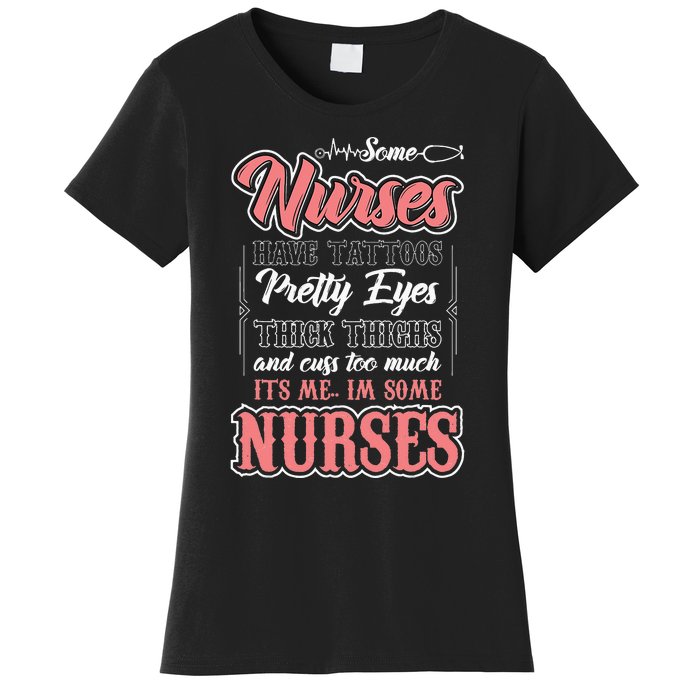 Funny Some Nurses Have Tattoos Pretty Eyes Thick Thighs Women's T-Shirt