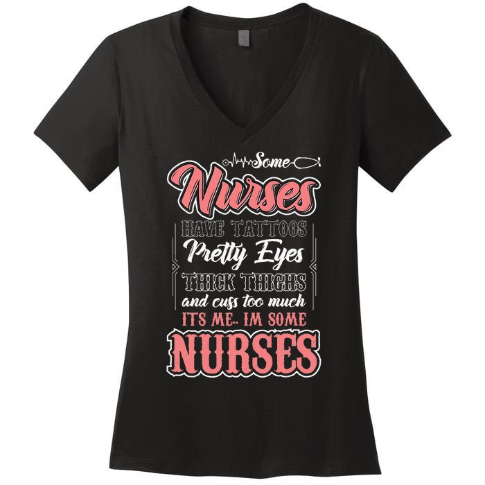 Funny Some Nurses Have Tattoos Pretty Eyes Thick Thighs Women's V-Neck T-Shirt