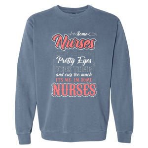 Funny Some Nurses Have Tattoos Pretty Eyes Thick Thighs Garment-Dyed Sweatshirt