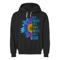 Feminist Sunflower, Not Fragile Like A Flower Fragile Like A Bomb Garment-Dyed Fleece Hoodie