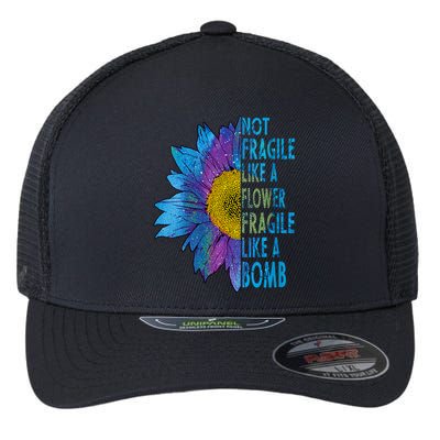 Feminist Sunflower, Not Fragile Like A Flower Fragile Like A Bomb Flexfit Unipanel Trucker Cap