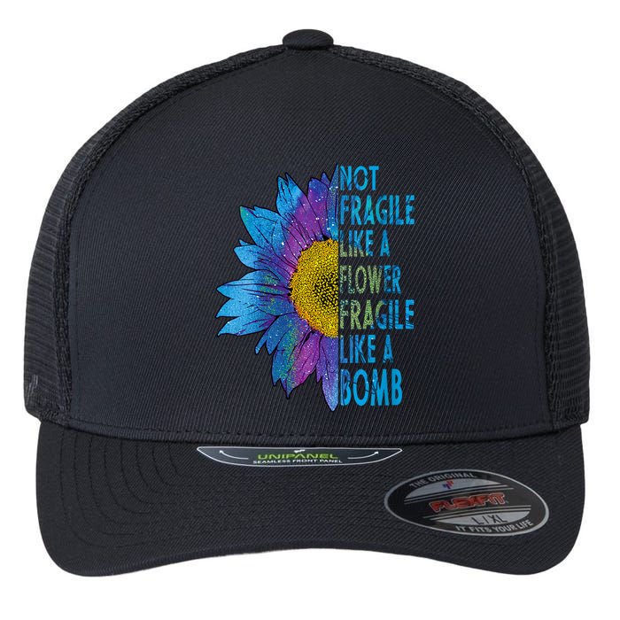 Feminist Sunflower, Not Fragile Like A Flower Fragile Like A Bomb Flexfit Unipanel Trucker Cap
