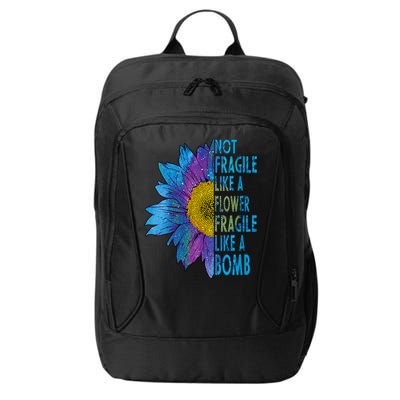 Feminist Sunflower, Not Fragile Like A Flower Fragile Like A Bomb City Backpack