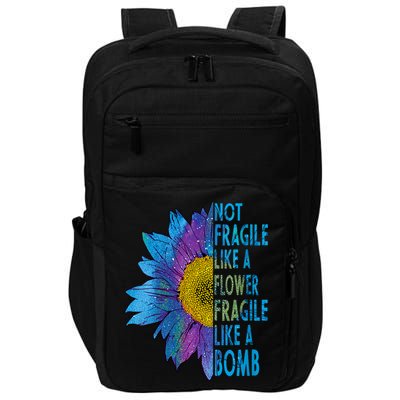Feminist Sunflower, Not Fragile Like A Flower Fragile Like A Bomb Impact Tech Backpack