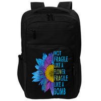 Feminist Sunflower, Not Fragile Like A Flower Fragile Like A Bomb Impact Tech Backpack