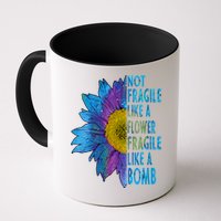 Feminist Sunflower, Not Fragile Like A Flower Fragile Like A Bomb Mug