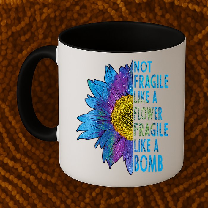 Feminist Sunflower, Not Fragile Like A Flower Fragile Like A Bomb Mug