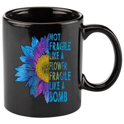 Feminist Sunflower, Not Fragile Like A Flower Fragile Like A Bomb 11oz C Handle Ceramic Mug