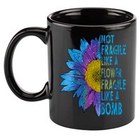 Feminist Sunflower, Not Fragile Like A Flower Fragile Like A Bomb 11oz C Handle Ceramic Mug