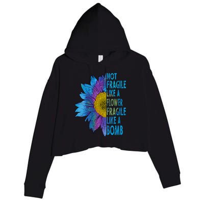Feminist Sunflower, Not Fragile Like A Flower Fragile Like A Bomb Crop Fleece Hoodie