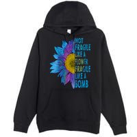 Feminist Sunflower, Not Fragile Like A Flower Fragile Like A Bomb Premium Pullover Hoodie