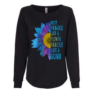 Feminist Sunflower, Not Fragile Like A Flower Fragile Like A Bomb Womens California Wash Sweatshirt